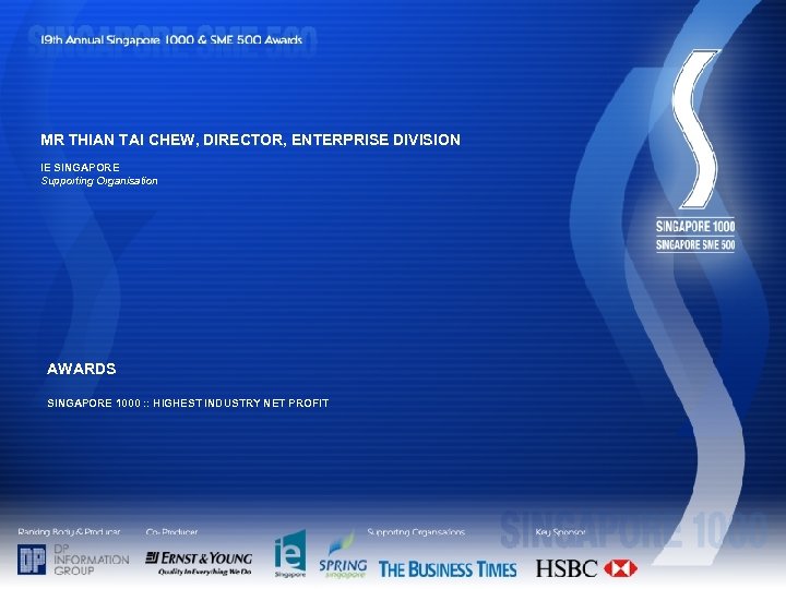 MR THIAN TAI CHEW, DIRECTOR, ENTERPRISE DIVISION IE SINGAPORE Supporting Organisation AWARDS SINGAPORE 1000