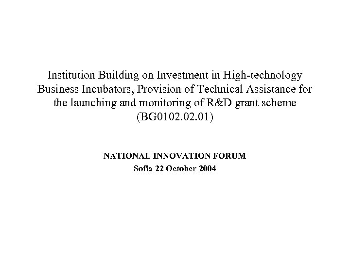 Institution Building on Investment in High-technology Business Incubators, Provision of Technical Assistance for the