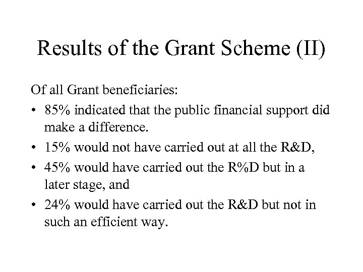 Results of the Grant Scheme (II) Of all Grant beneficiaries: • 85% indicated that