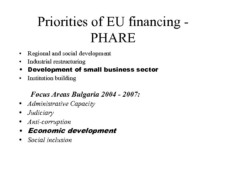 Priorities of EU financing - PHARE • • Regional and social development Industrial restructuring