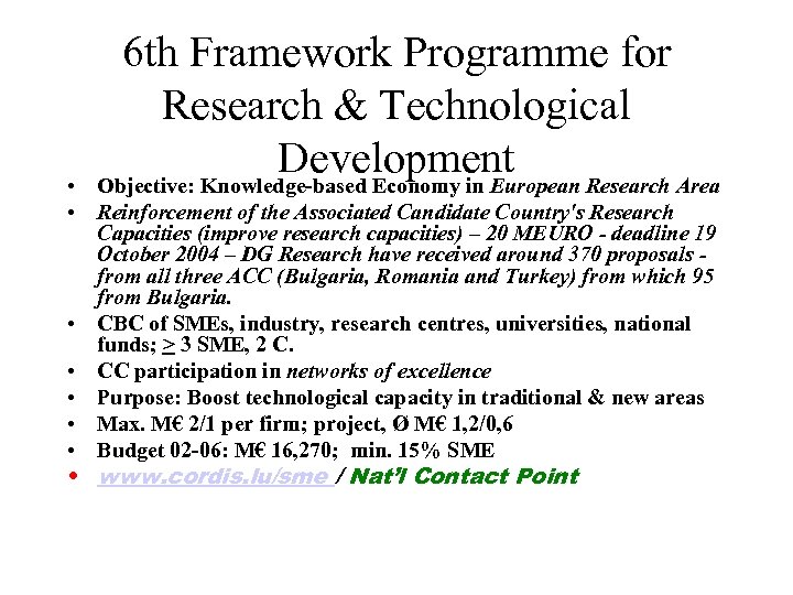 6 th Framework Programme for Research & Technological Development Objective: Knowledge-based Economy in European