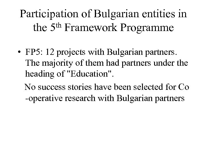 Participation of Bulgarian entities in the 5 th Framework Programme • FP 5: 12