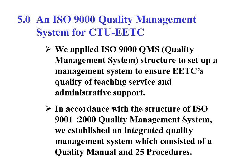 5. 0 An ISO 9000 Quality Management System for CTU-EETC Ø We applied ISO