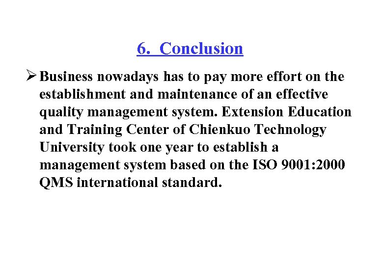 6. Conclusion Ø Business nowadays has to pay more effort on the establishment and