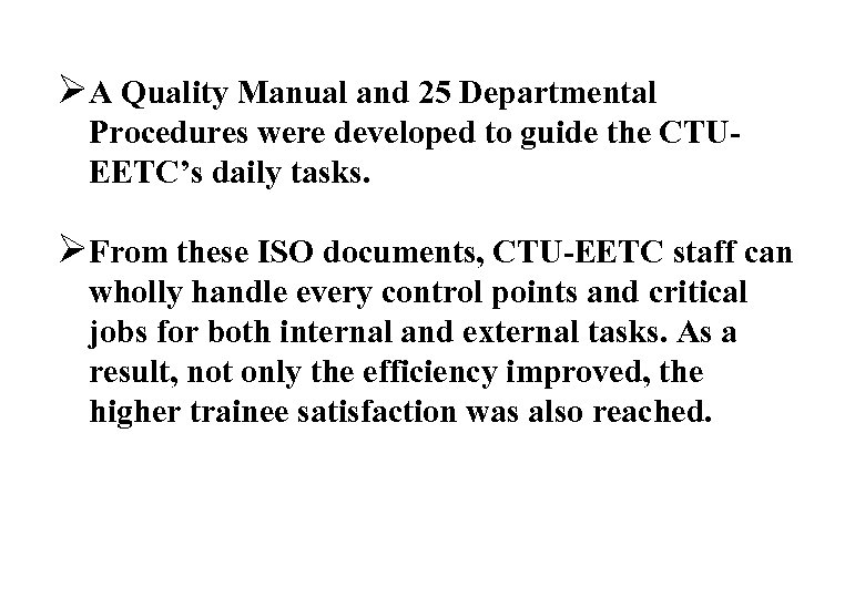 ØA Quality Manual and 25 Departmental Procedures were developed to guide the CTUEETC’s daily