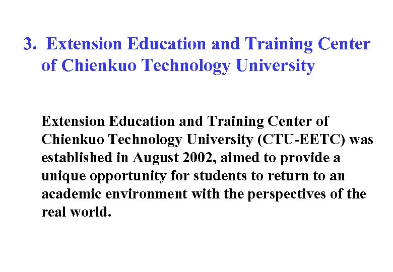 3. Extension Education and Training Center of Chienkuo Technology University (CTU-EETC) was established in