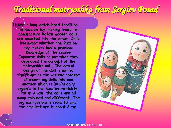 Traditional matryoshka from Sergiev Posad It was a long-established tradition in Russian toy-making trade