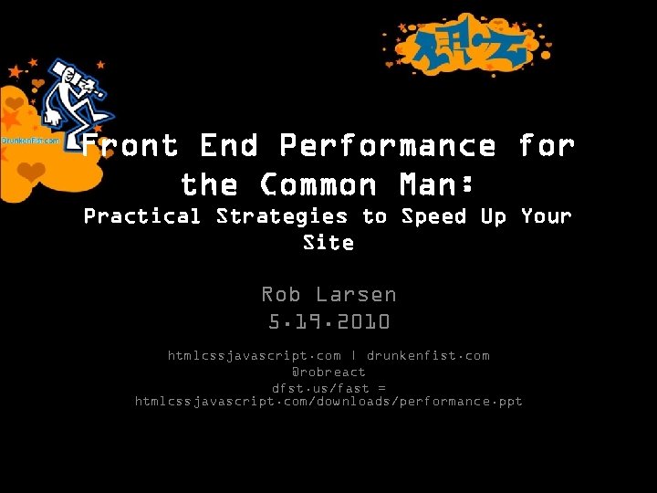 Front End Performance for the Common Man: Practical Strategies to Speed Up Your Site