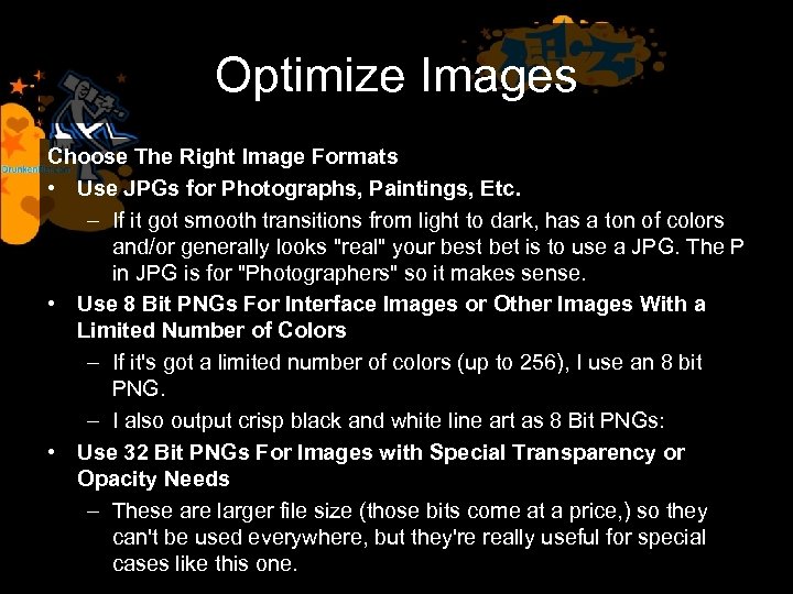Optimize Images Choose The Right Image Formats • Use JPGs for Photographs, Paintings, Etc.