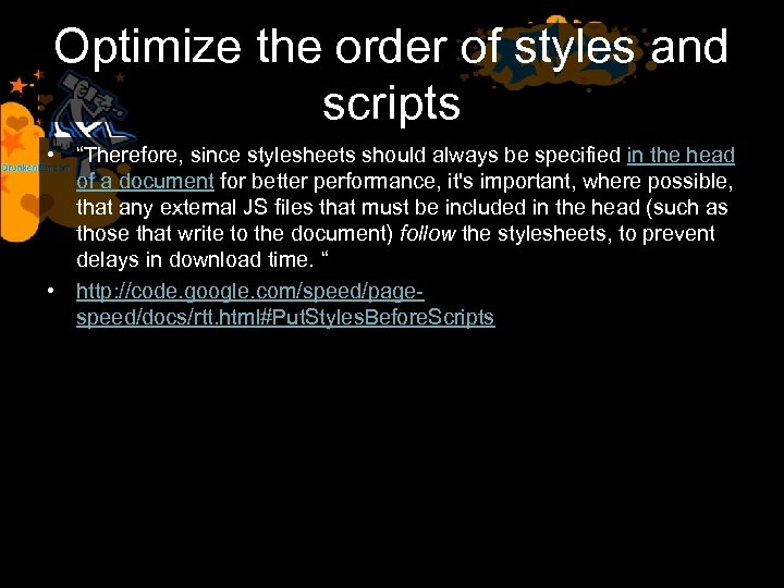 Optimize the order of styles and scripts • “Therefore, since stylesheets should always be