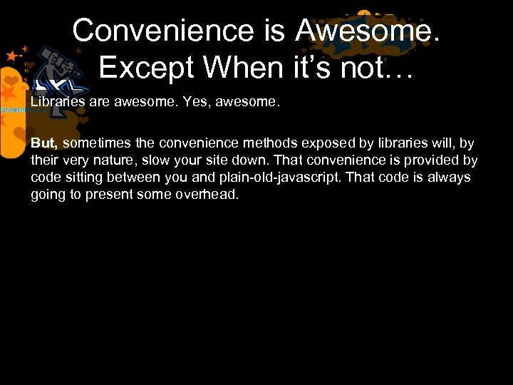 Convenience is Awesome. Except When it’s not… Libraries are awesome. Yes, awesome. But, sometimes