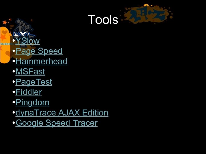 Tools • YSlow • Page Speed • Hammerhead • MSFast • Page. Test •