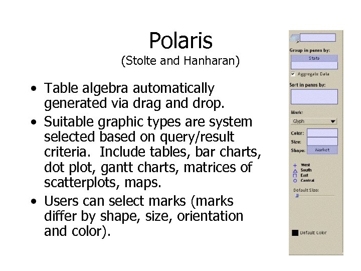 Polaris (Stolte and Hanharan) • Table algebra automatically generated via drag and drop. •