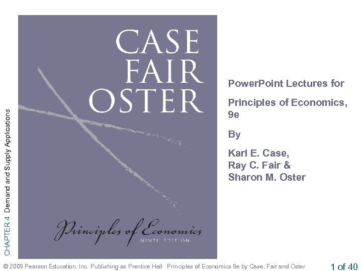 CHAPTER 4 Demand Supply Applications Power. Point Lectures for Principles of Economics, 9 e