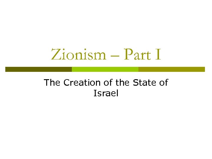Zionism – Part I The Creation of the State of Israel 
