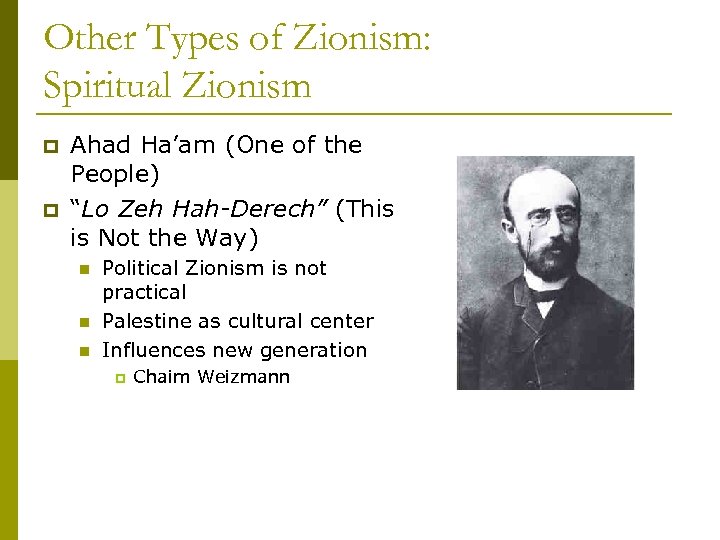 Other Types of Zionism: Spiritual Zionism p p Ahad Ha’am (One of the People)