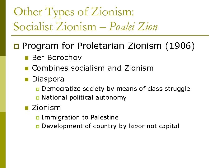 Other Types of Zionism: Socialist Zionism – Poalei Zion p Program for Proletarian Zionism