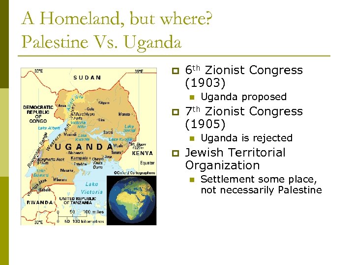 A Homeland, but where? Palestine Vs. Uganda p 6 th Zionist Congress (1903) n