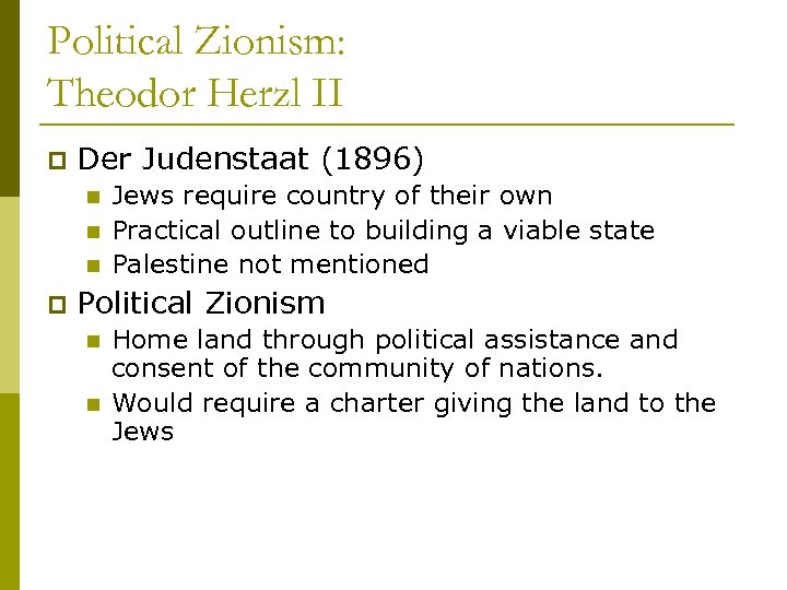 Political Zionism: Theodor Herzl II p Der Judenstaat (1896) n n n p Jews