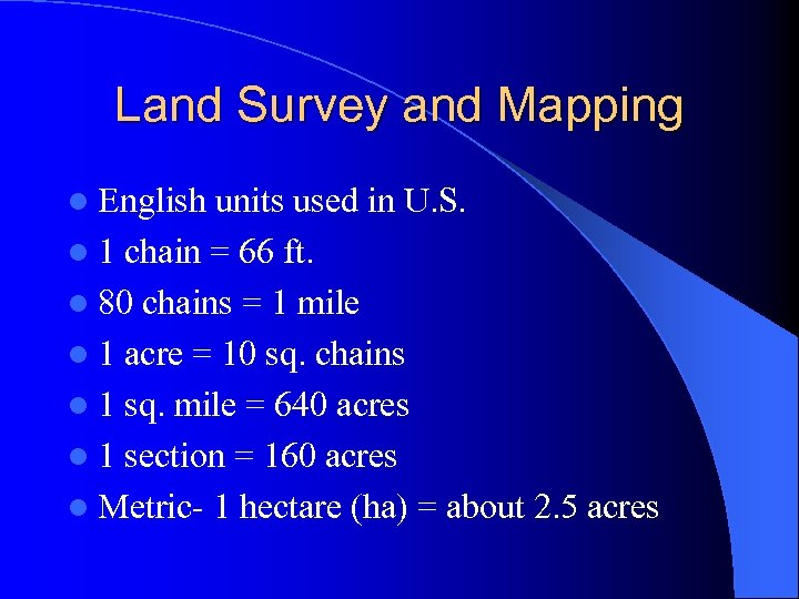 Land Survey and Mapping l English units used in U. S. l 1 chain
