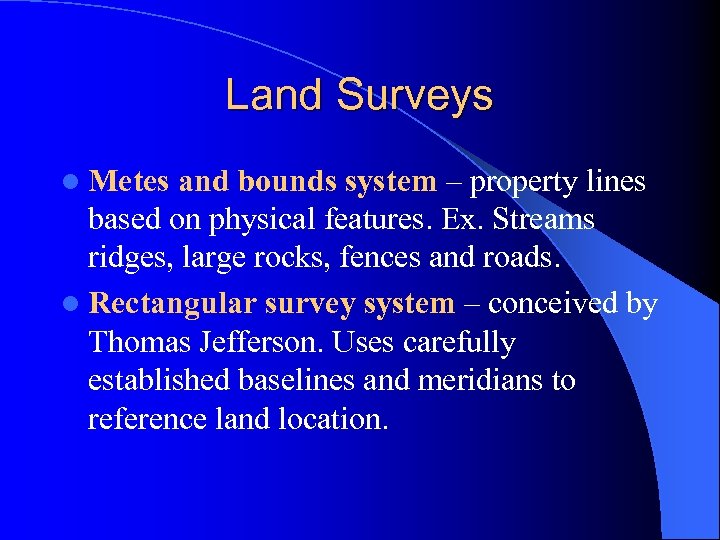 Land Surveys l Metes and bounds system – property lines based on physical features.