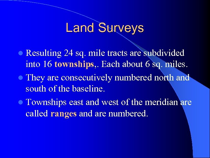 Land Surveys l Resulting 24 sq. mile tracts are subdivided into 16 townships, .