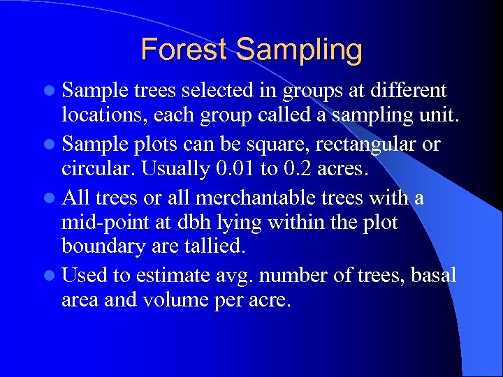Forest Sampling l Sample trees selected in groups at different locations, each group called