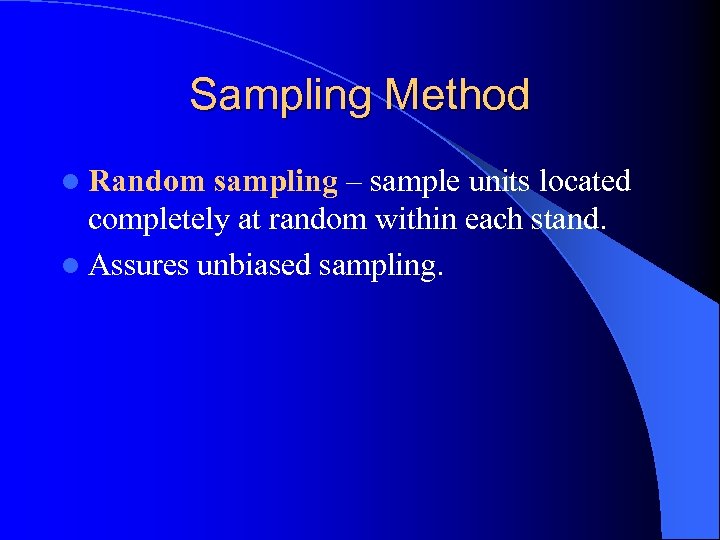 Sampling Method l Random sampling – sample units located completely at random within each