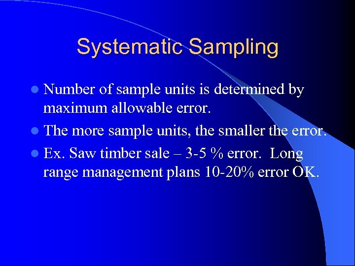 Systematic Sampling l Number of sample units is determined by maximum allowable error. l