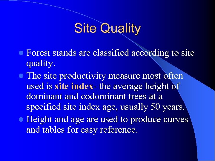 Site Quality l Forest stands are classified according to site quality. l The site