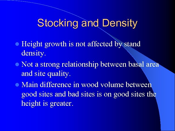 Stocking and Density l Height growth is not affected by stand density. l Not