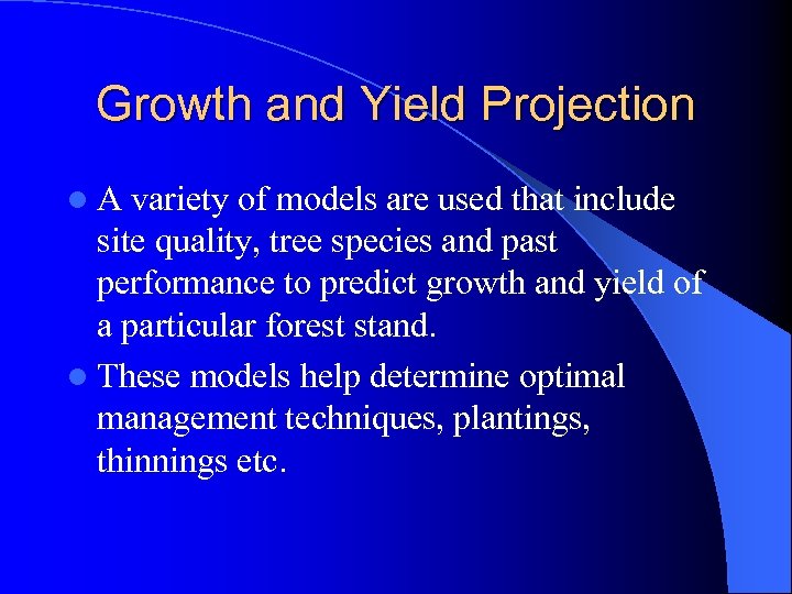 Growth and Yield Projection l. A variety of models are used that include site