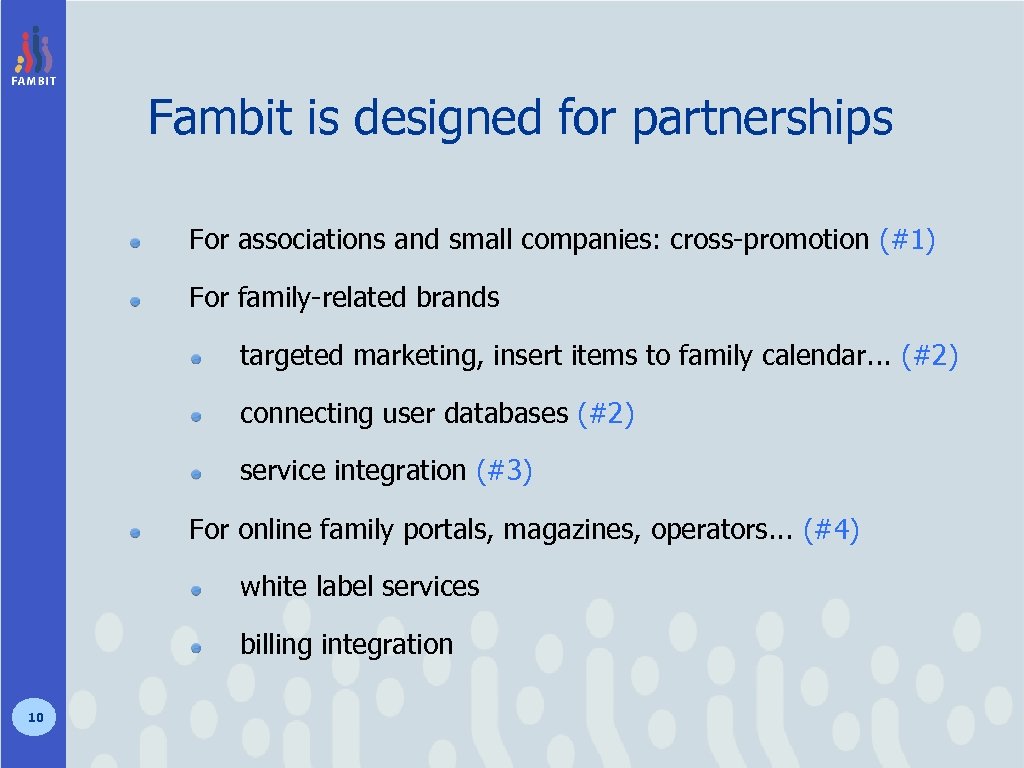Fambit is designed for partnerships For associations and small companies: cross-promotion (#1) For family-related