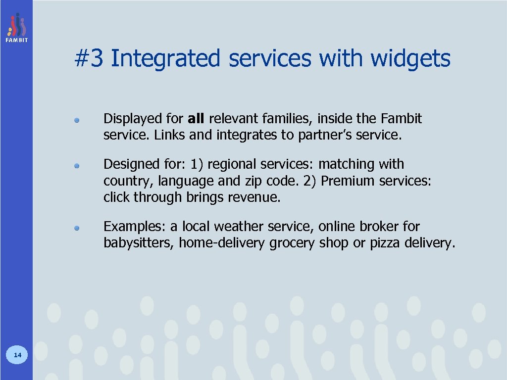 #3 Integrated services with widgets Displayed for all relevant families, inside the Fambit service.