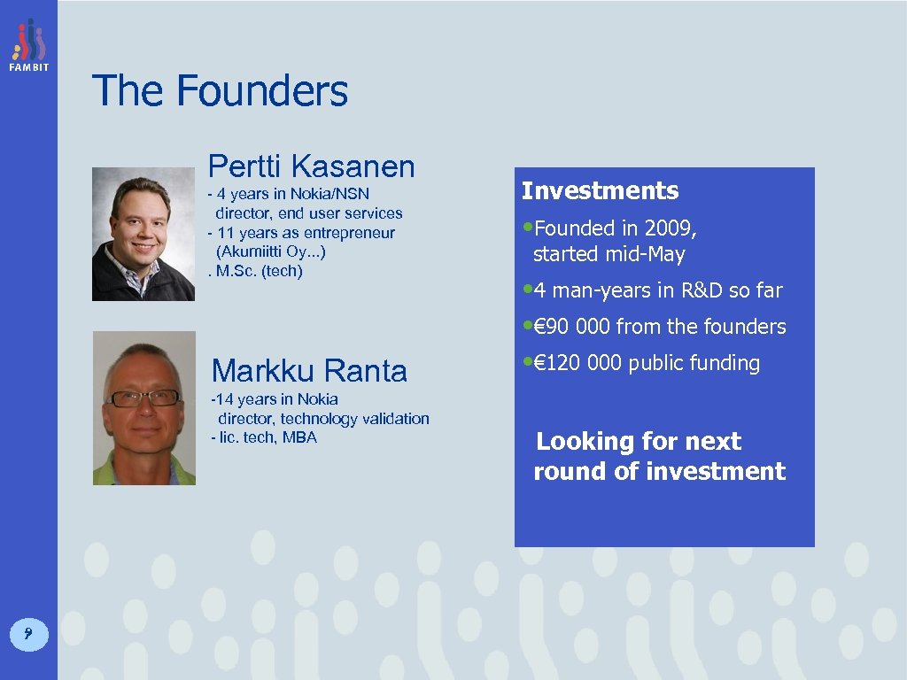 The Founders Pertti Kasanen - 4 years in Nokia/NSN director, end user services -