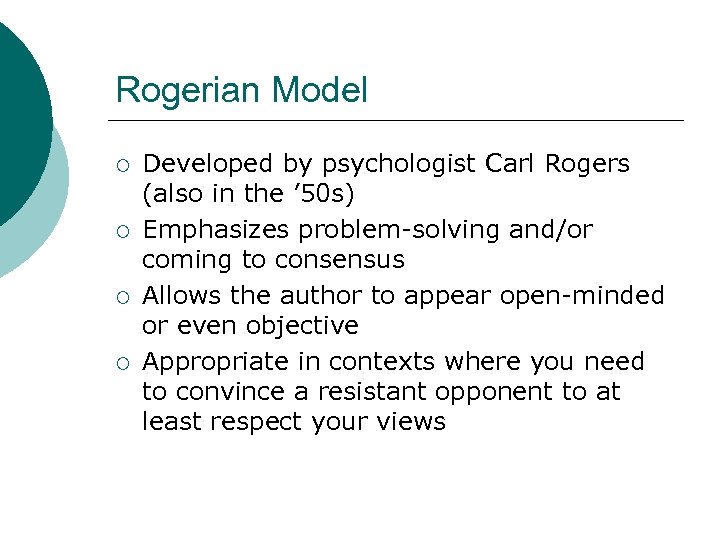 Rogerian Model ¡ ¡ Developed by psychologist Carl Rogers (also in the ’ 50