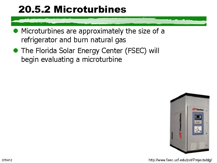 20. 5. 2 Microturbines l Microturbines are approximately the size of a refrigerator and