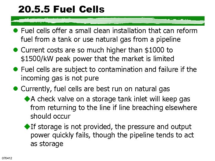 20. 5. 5 Fuel Cells l Fuel cells offer a small clean installation that