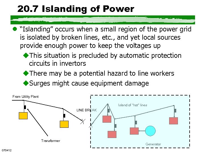 20. 7 Islanding of Power l “Islanding” occurs when a small region of the