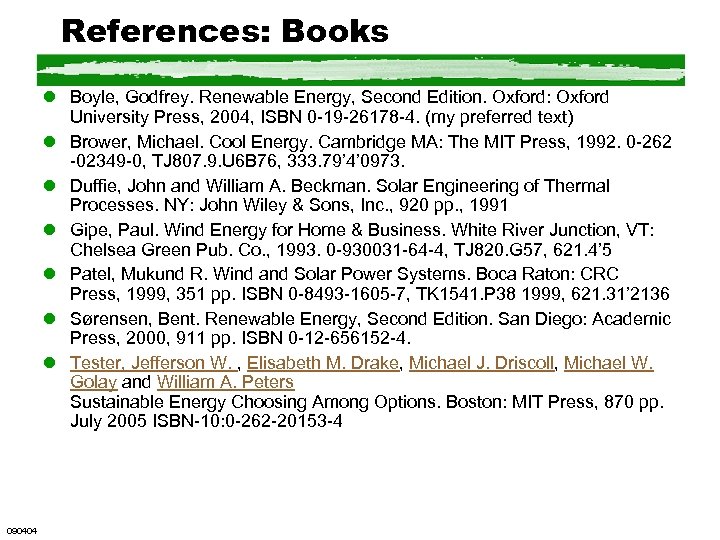 References: Books l Boyle, Godfrey. Renewable Energy, Second Edition. Oxford: Oxford University Press, 2004,