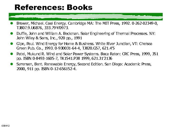 References: Books l Brower, Michael. Cool Energy. Cambridge MA: The MIT Press, 1992. 0