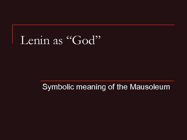 Lenin as “God” Symbolic meaning of the Mausoleum 