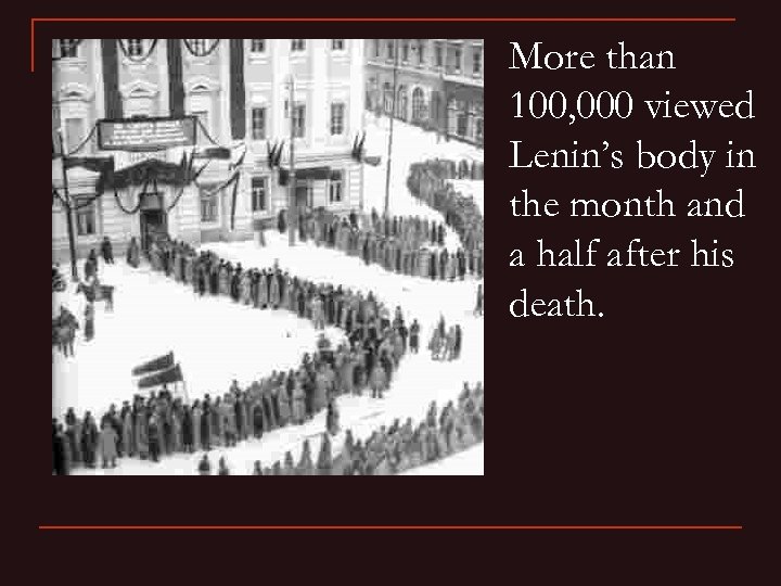 More than 100, 000 viewed Lenin’s body in the month and a half after