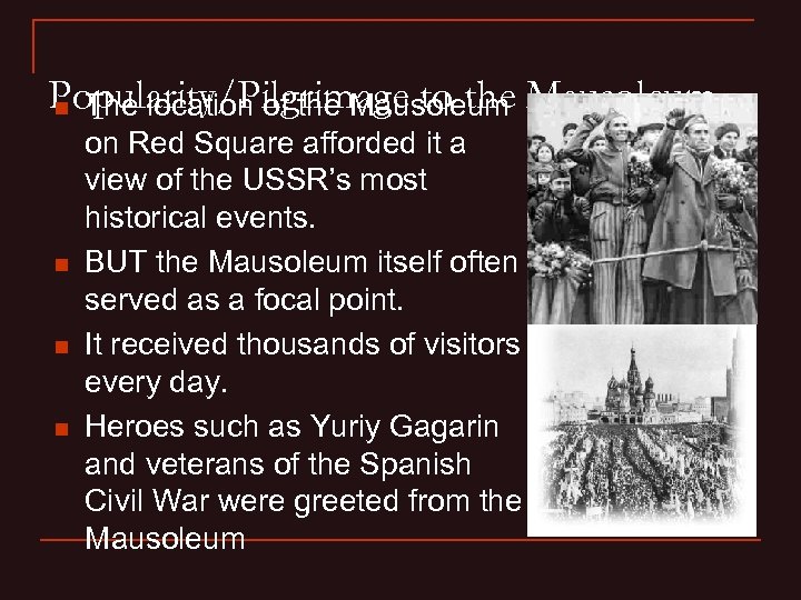 Popularity/Pilgrimage to the Mausoleum n The location of the Mausoleum n n n on