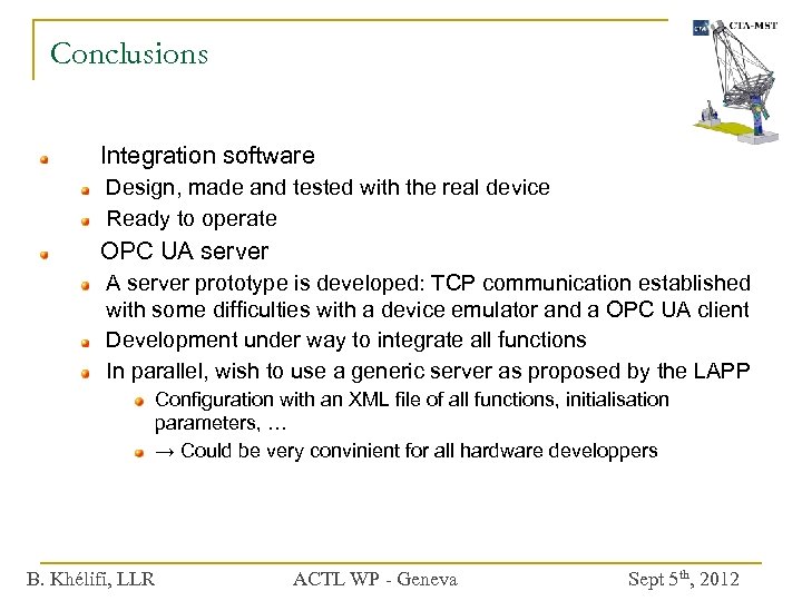 Conclusions Integration software Design, made and tested with the real device Ready to operate