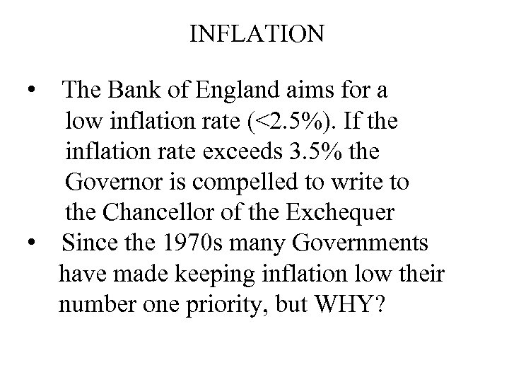 INFLATION • The Bank of England aims for a low inflation rate (<2. 5%).