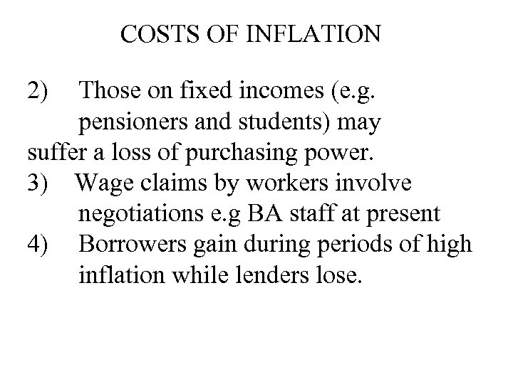 COSTS OF INFLATION 2) Those on fixed incomes (e. g. pensioners and students) may