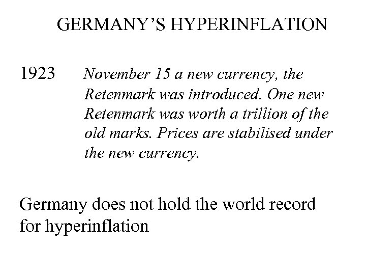 GERMANY’S HYPERINFLATION 1923 November 15 a new currency, the Retenmark was introduced. One new