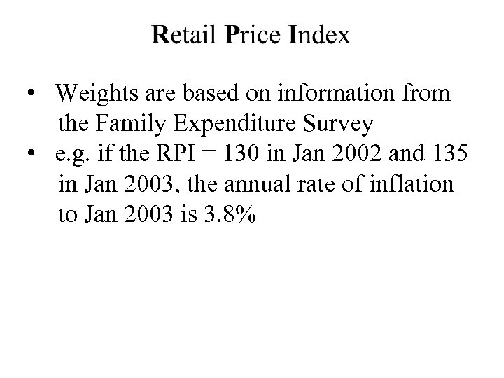  • Weights are based on information from the Family Expenditure Survey • e.