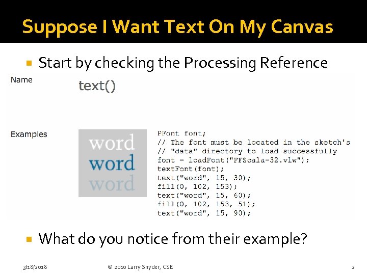 Suppose I Want Text On My Canvas Start by checking the Processing Reference What